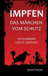 Impfen - Das Märchen vom Schutz - Daniel Hasler