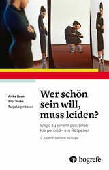 Wer schön sein will, muss leiden? - Anika Bauer, Silja Vocks, Tanja Legenbauer