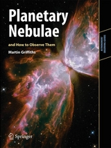 Planetary Nebulae and How to Observe Them -  Martin Griffiths