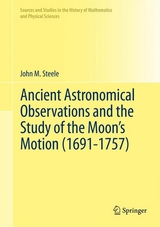 Ancient Astronomical Observations and the Study of the Moon’s Motion (1691-1757) - John M. Steele