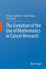 Evolution of the Use of Mathematics in Cancer Research -  Pedro Jose Gutierrez Diez,  Irma H. Russo,  Jose Russo