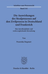 Die Auswirkungen des Strafprozesses auf den Zivilprozess in Deutschland und Frankreich. - Franziska Stegmair