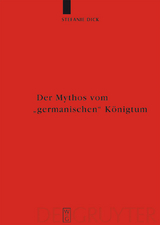 Der Mythos vom "germanischen" Königtum - Stefanie Dick