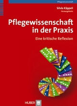 Pflegewissenschaft in der Praxis - 