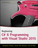 Beginning C# 6 Programming with Visual Studio 2015 - Benjamin Perkins, Jacob Vibe Hammer, Jon D. Reid