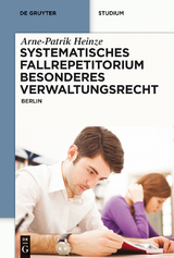 Systematisches Fallrepetitorium Besonderes Verwaltungsrecht - Arne-Patrik Heinze