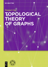 Topological Theory of Graphs - Yanpei Liu