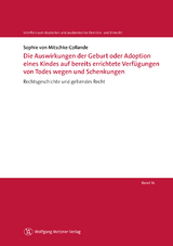 Die Auswirkungen der Geburt oder Adoption eines Kindes auf bereits errichtete Verfügungen von Todes wegen und Schenkungen - Sophie von Mitschke-Collande