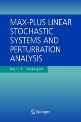 Max-Plus Linear Stochastic Systems and Perturbation Analysis - Bernd F. Heidergott