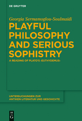 Playful Philosophy and Serious Sophistry - Georgia Sermamoglou-Soulmaidi