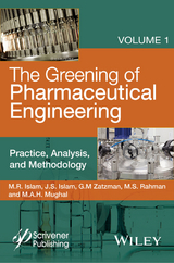 The Greening of Pharmaceutical Engineering, Volume 1, Practice, Analysis, and Methodology - M. R. Islam, Jaan S. Islam, Gary M. Zatzman, M. Safiur Rahman, M. A. H. Mughal