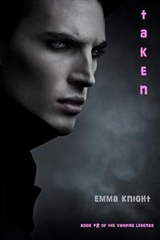 Taken (Book #2 of the Vampire Legends) -  Emma Knight