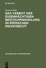 Das Verbot der eigenmächtigen Besitzumwandlung im römischen Privatrecht - Richard Böhr