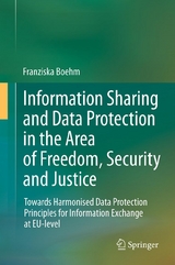 Information Sharing and Data Protection in the Area of Freedom, Security and Justice - Franziska Boehm