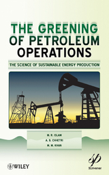 The Greening of Petroleum Operations - M. R. Islam, A. B. Chhetri, M. M. Khan