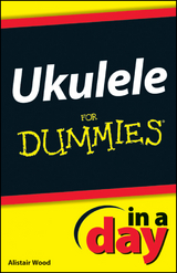 Ukulele In A Day For Dummies - Alistair Wood