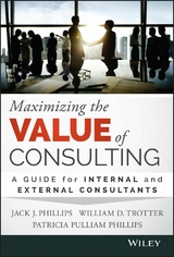 Maximizing the Value of Consulting -  Jack J. Phillips,  Patricia Pulliam Phillips,  William D. Trotter