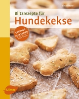 Blitzrezepte für Hundekekse - Bauer, Lina