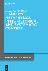 Suárez’s Metaphysics in Its Historical and Systematic Context - 