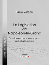 La Législation de Napoléon-le-Grand -  Ligaran, Paolo Vergani