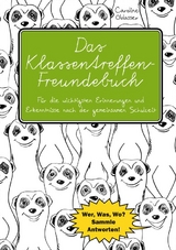 Das Klassentreffen-Freundebuch - Für die wichtigsten Erinnerungen und Erkenntnisse nach der gemeinsamen Schulzeit. - Caroline Oblasser