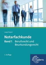 Notarfachkunde - Berufsrecht und Beurkundungsrecht - Lange-Parpart, Stefan