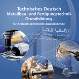 Technisches Deutsch für Arabisch sprechende Auszubildende - Armin Steinmüller, Eckhard Ignatowitz, Manfred Hahn, Michael Fehrmann, Gerhard Lämmlin, Manfred Kluge, Thomas Hillebrand, Ullrich Kinz, Oliver Bergner