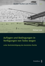 Auflagen und Bedingungen in Verfügungen von Todes wegen - Michael Lüdi