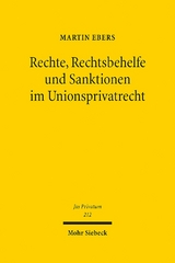 Rechte, Rechtsbehelfe und Sanktionen im Unionsprivatrecht - Martin Ebers