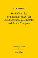 Die Haftung des Kommanditisten auf der Grundlage kapitalgesellschaftsrechtlicher Prinzipien - David Bartlitz