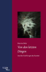 Von den letzten Dingen - Martin Bolz