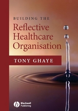 Building the Reflective Healthcare Organisation - Tony Ghaye