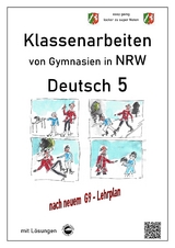 Deutsch 5, Klassenarbeiten von Gymnasien (G9) in NRW mit Lösungen - Monika Arndt