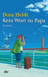 Kein Wort zu Papa -  Dora Heldt