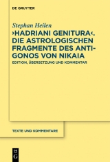 'Hadriani genitura' - Die astrologischen Fragmente des Antigonos von Nikaia -  Stephan Heilen