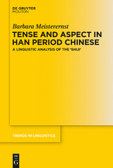 Tense and Aspect in Han Period Chinese - Barbara Meisterernst