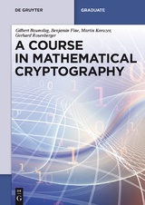 A Course in Mathematical Cryptography - Gilbert Baumslag, Benjamin Fine, Martin Kreuzer, Gerhard Rosenberger