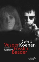 Vesper, Ensslin, Baader -  Gerd Koenen