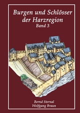 Burgen und Schlösser der Harzregion - Wolfgang Braun, Bernd Sternal