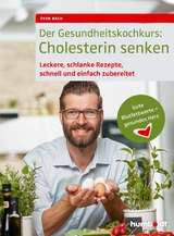 Der Gesundheitskochkurs: Cholesterin senken - Sven Bach