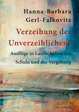 Verzeihung des Unverzeihlichen? - Gerl-Falkovitz, Hanna-Barbara