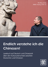 Endlich verstehe ich die Chinesen! - Yin Wu, Hefei Huang