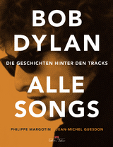 Bob Dylan – Alle Songs - Margotin, Philippe; Guesdon, Jean-Michel