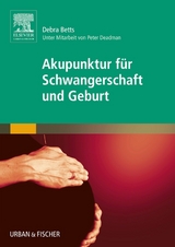 Akupunktur für Schwangerschaft und Geburt - Betts, Debra