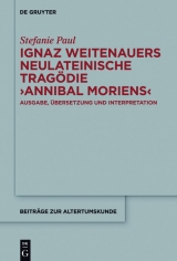 Ignaz Weitenauers neulateinische Tragödie 'Annibal moriens' -  Stefanie Paul