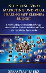 Nutzen Sie Viral Marketing und Viral Sharing mit kleinem Budget - Sebastian Merz