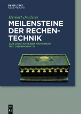 Meilensteine der Rechentechnik -  Herbert Bruderer