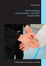 Selbstverteidigung mit dem Kubotan / Palm Stick by Stefan Wahle - Stefan Wahle