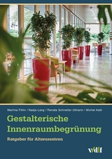 Gestalterische Innenraumbegrünung -  Martina Föhn,  Nadja Lang,  Renata Schneiter-Ulmann