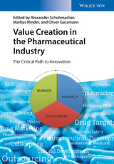 Value Creation in the Pharmaceutical Industry - Alexander Schuhmacher, Markus Hinder, Oliver Gassmann